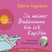 In meiner Badewanne bin ich Kapitän [3CDs] Asgodom, Sabine