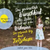 Das gewünschteste Wunschkind 1 [4CDs] Graf, Danielle, & Seide, Katja