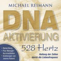 DNA Aktivierung 528 Hertz [CD] Reimann, Michael