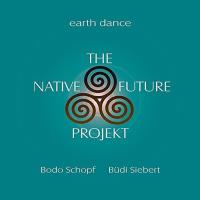 The Native Future Projekt - Earth Dance [CD] Siebert, Büdi & Schopf, Bodo