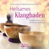 Heilsames Klangbaden [CD] Braun, Christina & Schirmohammadi, Abbas