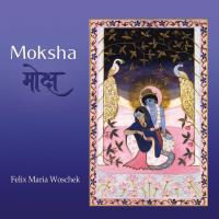 Moksha [CD] Woschek, Felix Maria