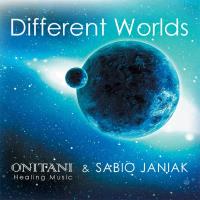 Different Worlds [CD] ONITANI Healing-Musik & Janiak, Sabio