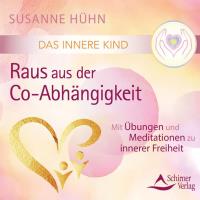Das innere Kind - Raus aus der Co-Abhängigkeit [CD] Hühn, Susanne