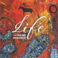 Life [CD] The Haiku Project