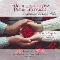 Erkenne und erlöse deine Eifersucht [CD] Huber, Georg