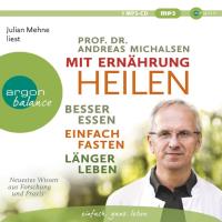 Mit Ernährung heilen [mp3-CD] Michalsen, Andreas Prof. Dr.