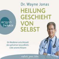 Heilung geschieht von selbst [6CDs] Jonas, Wayne Dr.