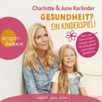 Gesundheit? Ein Kinderspiel! [3CDs] Karlinder, Charlotte