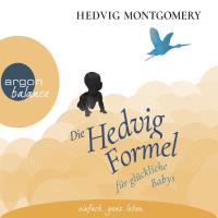 Die Hedvig Formel für glückliche Babies [3CDs] Montgomery, Hedvig