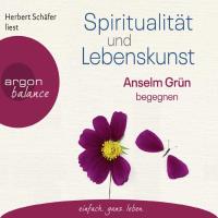 Spiritualität und Lebenskunst [3CDs] Grün, Anselm
