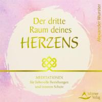 Der dritte Raum deines Herzens [CD] Wurster, Alexander