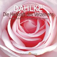 Die Heilkraft des Verzeihens [CD] Dahlke, Rüdiger
