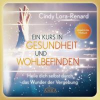 Ein Kurs in Gesundheit und Wohlbefinden - Hörbuch [CD] Lora-Renard, Cindy