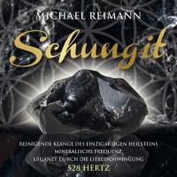 Schungit (528 Hertz) [CD] Reimann, Michael