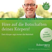 Höre auf die Botschaften deines Körpers [2CD] Betz, Robert