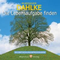 Die Lebensaufgabe finden [CD] Dahlke, Rüdiger