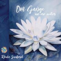 Om Gange - We are Water [CD] Sunbird, Renée