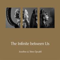 The Infinite Between Us [CD] Opsahl, Trine & Josefine