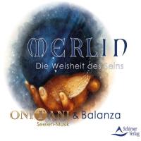 Merlin - Die Weisheit des Seins [CD] ONITANI & Balanza