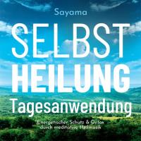 Selbstheilung - Tagesanwendung [CD] Sayama