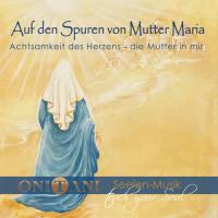 Auf den Spuren von Mutter Maria [CD] ONITANI Seelen-Musik