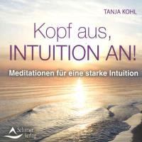 Kopf aus, Intuition an! [CD] Kohl, Tanja