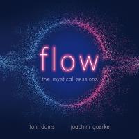 Flow - mystical sessions [CD] Dams, Tom & Goerke, Joachim