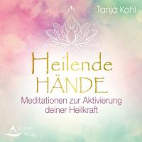 Heilende Hände! [CD] Kohl, Tanja