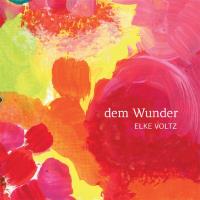 Dem Wunder [CD] Voltz, Elke