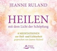Heilen mit dem Licht der Schöpfung [CD] Ruland, Jeanne