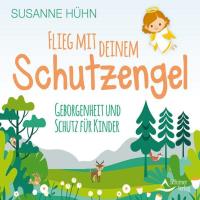 Flieg mit deinem Schutzengel [CD] Hühn, Susanne