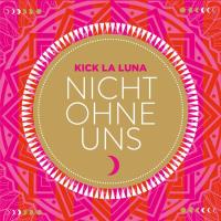 Nicht ohne uns [CD] Kick La Luna