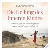 Die Heilung des Inneren Kindes [2CDs] Hühn, Susanne