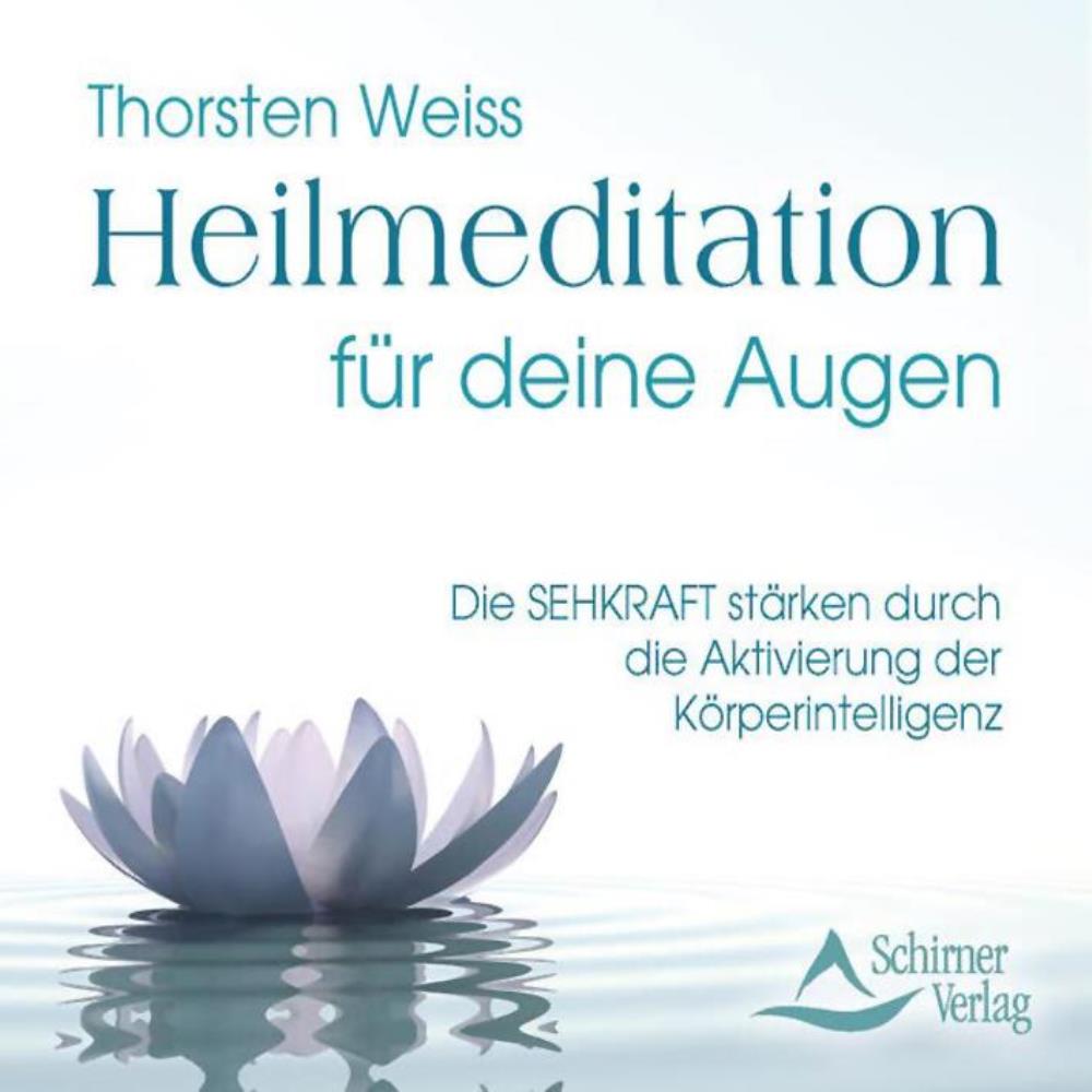 Heilmeditation für deine Augen [CD] Weiss, Thorsten