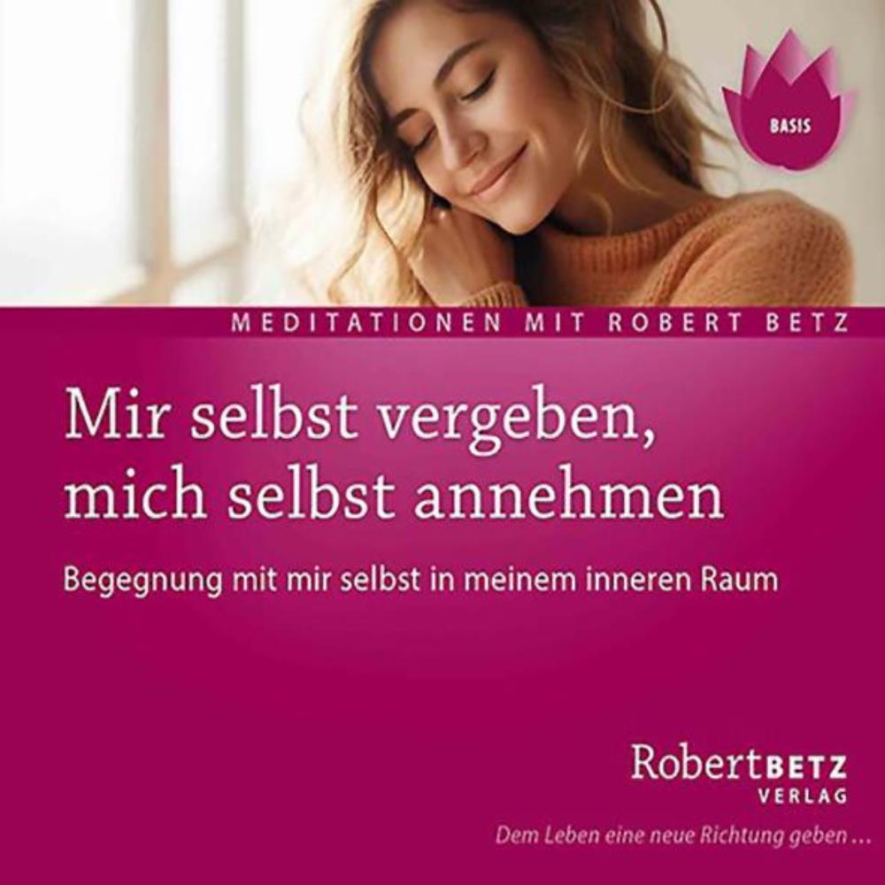 Mir selbst vergeben, mich selbst annehmen - New 2024 [CD] Betz, Robert