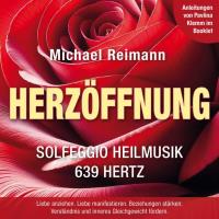 Herzöffnung - Solfeggio Heilmusik 639 Hertz [CD] Reimann, Michael