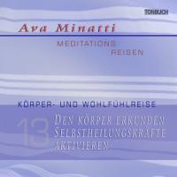 Den Körper erkunden und Selbstheilungskräfte aktivieren [CD] Minatti, Ava