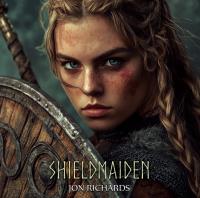 Shieldmaiden [CD] Richards, Jon